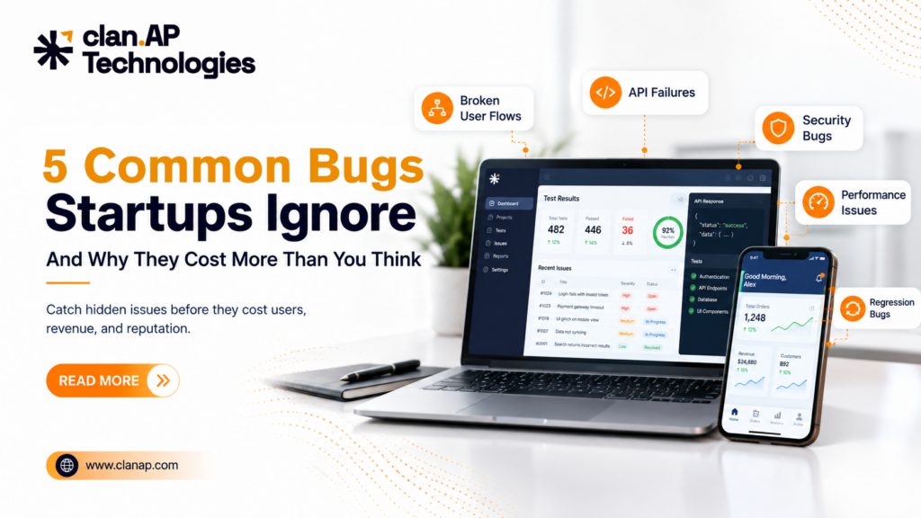 5 Common Bugs Startups Ignore And Why They Cost More Than You Think